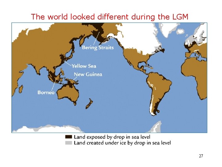 The world looked different during the LGM 27 