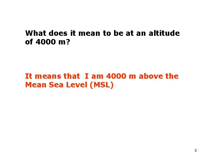 What does it mean to be at an altitude of 4000 m? It means