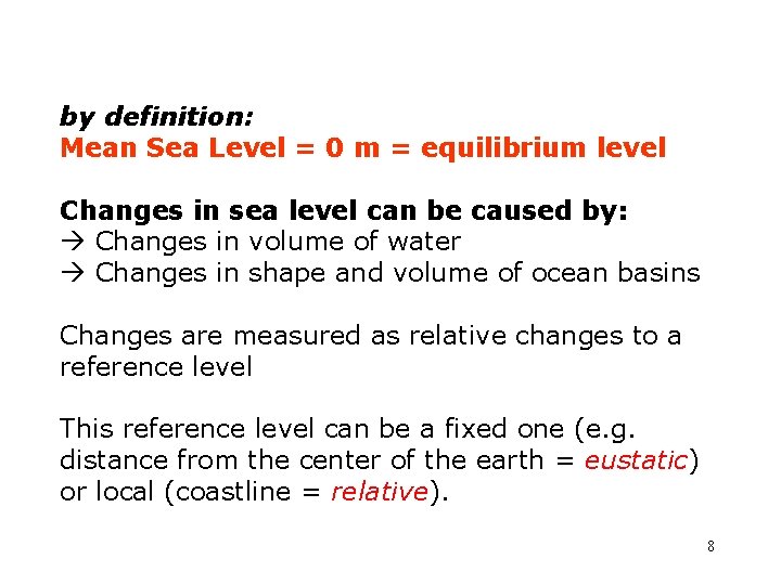 by definition: Mean Sea Level = 0 m = equilibrium level Changes in sea