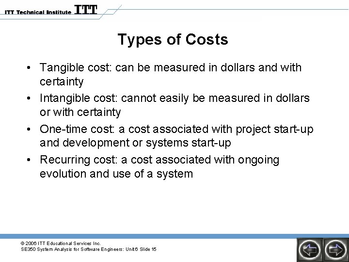 Types of Costs • Tangible cost: can be measured in dollars and with certainty