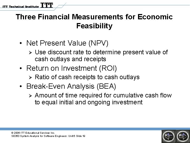 Three Financial Measurements for Economic Feasibility • Net Present Value (NPV) Ø Use discount