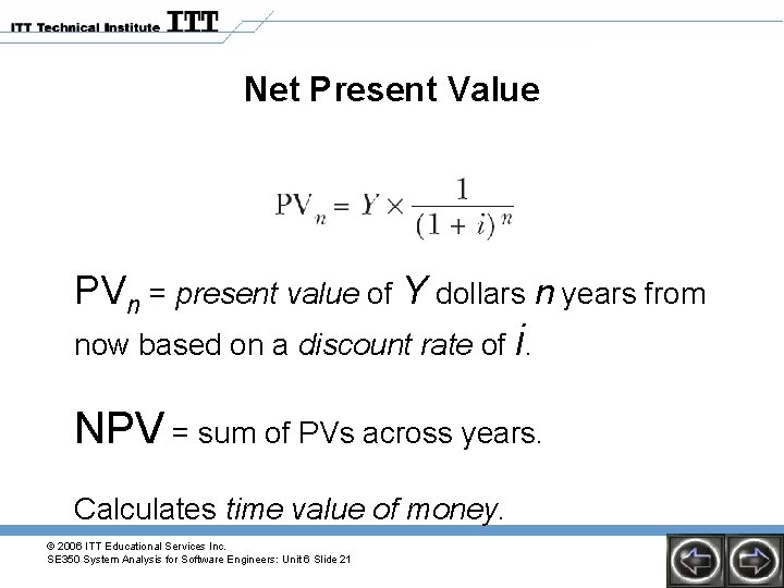 Net Present Value PVn = present value of Y dollars n years from now