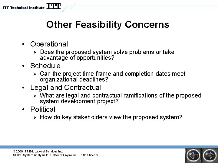Other Feasibility Concerns • Operational Ø Does the proposed system solve problems or take