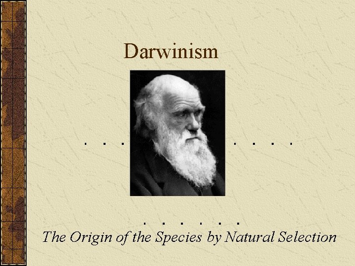 Darwinism The Origin of the Species by Natural Selection 