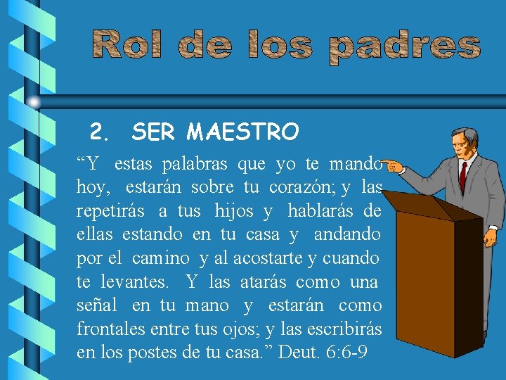 2. SER MAESTRO “Y estas palabras que yo te mando hoy, estarán sobre tu