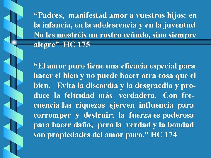 “Padres, manifestad amor a vuestros hijos: en la infancia, en la adolescencia y en