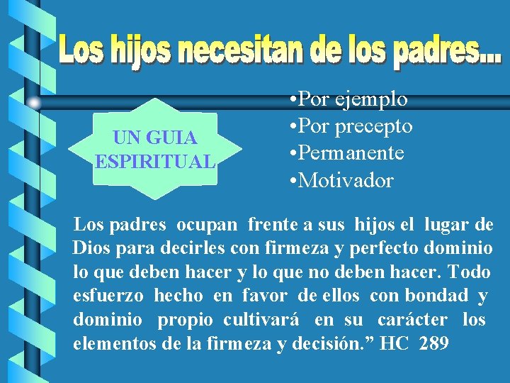 UN GUIA ESPIRITUAL • Por ejemplo • Por precepto • Permanente • Motivador Los
