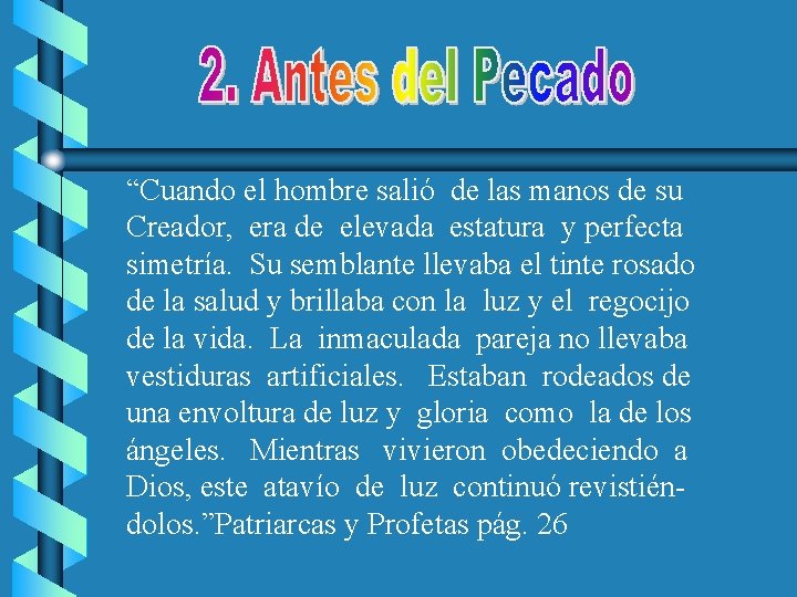 “Cuando el hombre salió de las manos de su Creador, era de elevada estatura