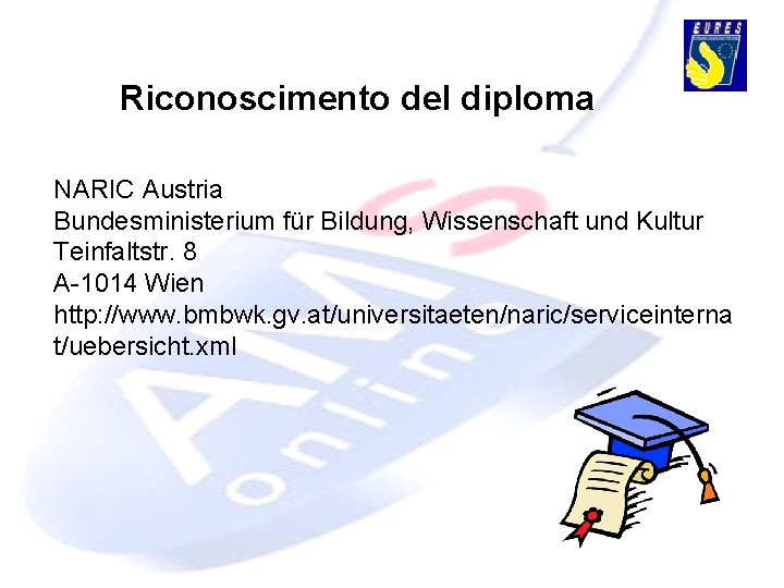 Riconoscimento del diploma NARIC Austria Bundesministerium für Bildung, Wissenschaft und Kultur Teinfaltstr. 8 A-1014