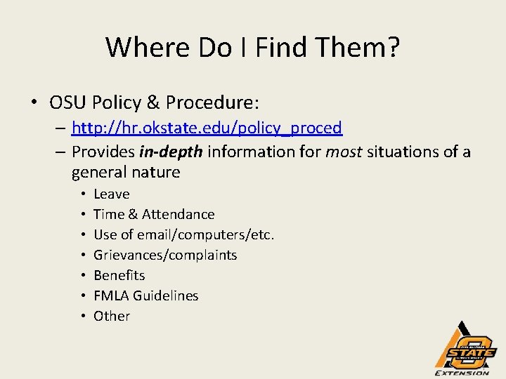 Where Do I Find Them? • OSU Policy & Procedure: – http: //hr. okstate.