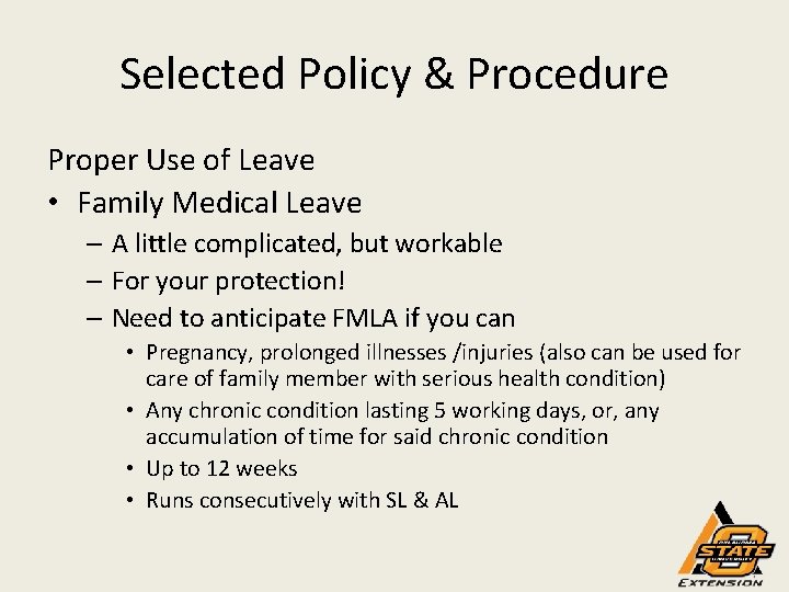 Selected Policy & Procedure Proper Use of Leave • Family Medical Leave – A