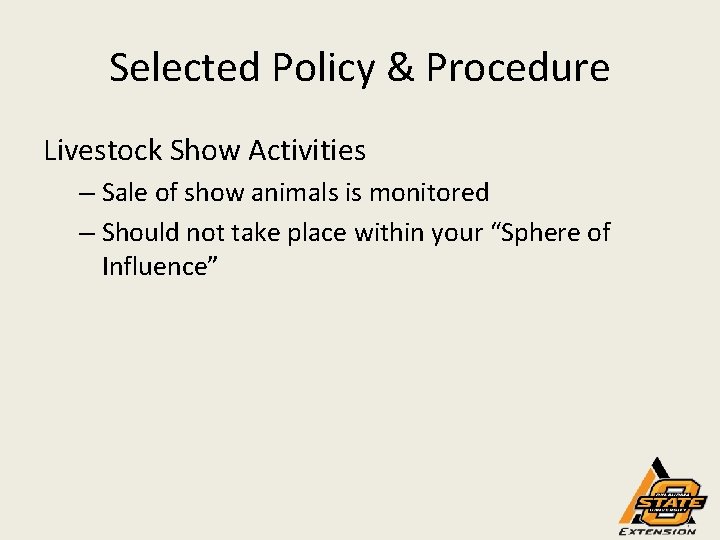 Selected Policy & Procedure Livestock Show Activities – Sale of show animals is monitored