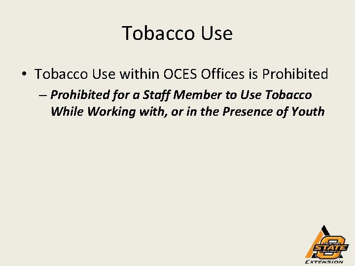 Tobacco Use • Tobacco Use within OCES Offices is Prohibited – Prohibited for a