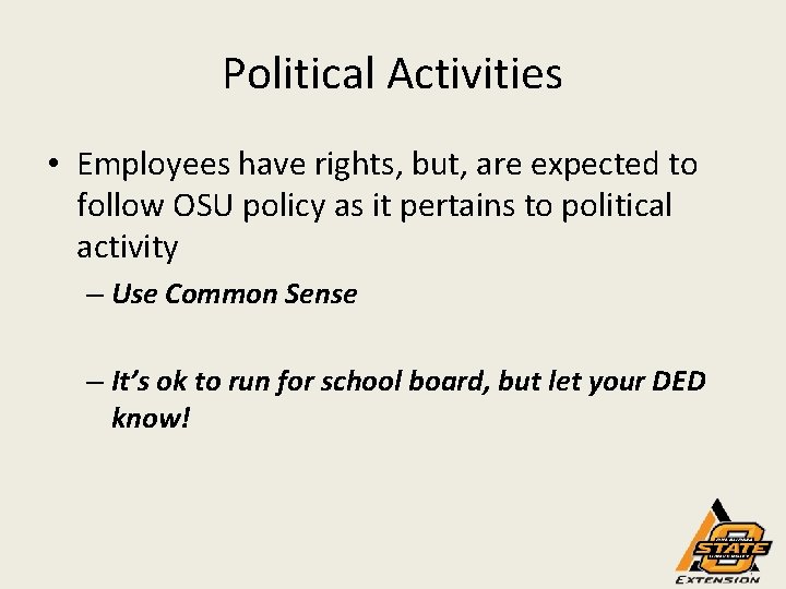 Political Activities • Employees have rights, but, are expected to follow OSU policy as