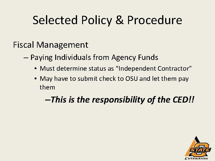 Selected Policy & Procedure Fiscal Management – Paying Individuals from Agency Funds • Must