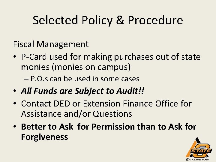 Selected Policy & Procedure Fiscal Management • P-Card used for making purchases out of