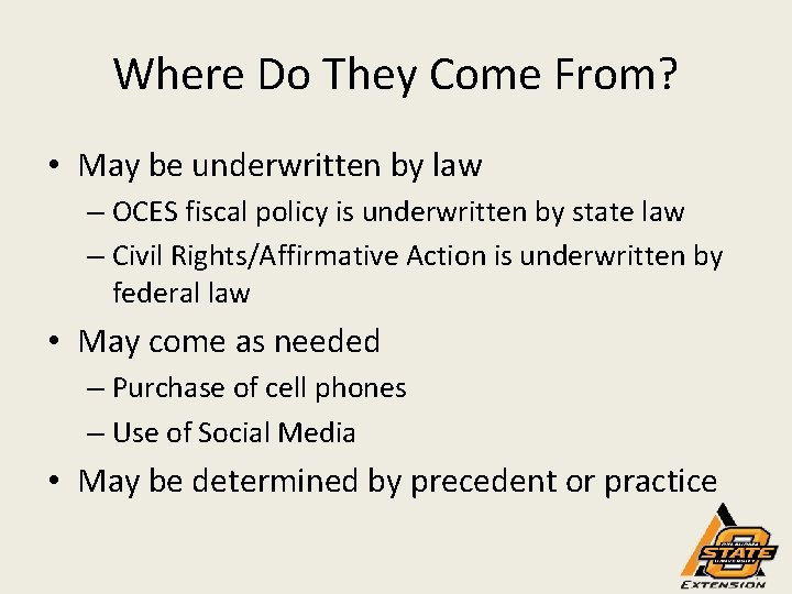 Where Do They Come From? • May be underwritten by law – OCES fiscal