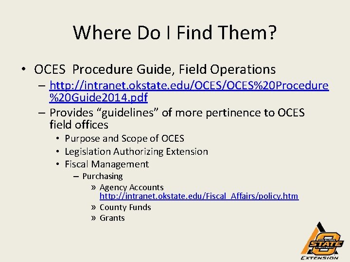 Where Do I Find Them? • OCES Procedure Guide, Field Operations – http: //intranet.