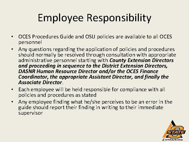 Employee Responsibility • OCES Procedures Guide and OSU policies are available to all OCES