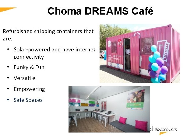 Choma DREAMS Café DATE: 14 Sept `16 Refurbished shipping containers that are: • Solar-powered