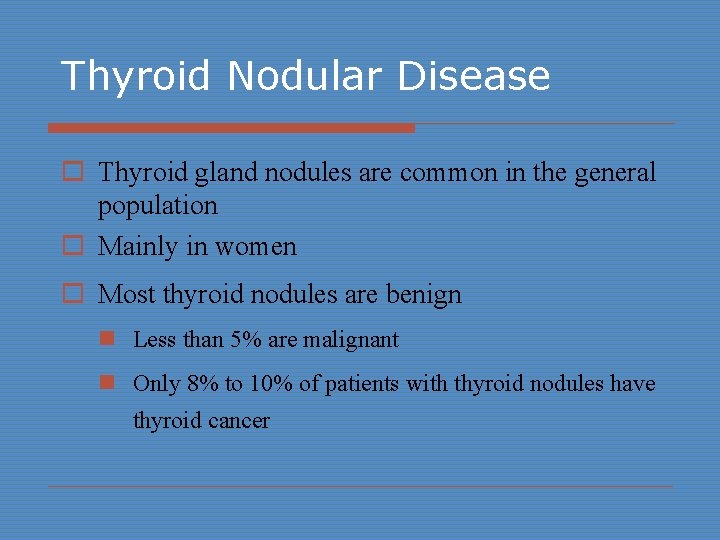 Thyroid Nodular Disease o Thyroid gland nodules are common in the general population o