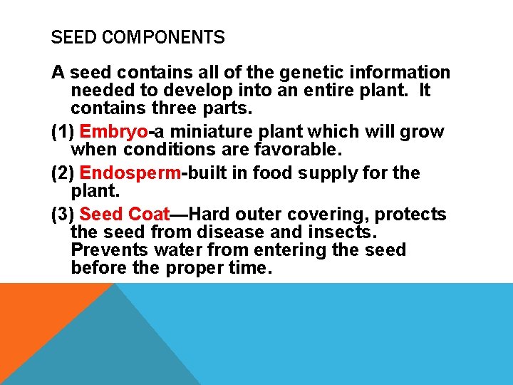 SEED COMPONENTS A seed contains all of the genetic information needed to develop into