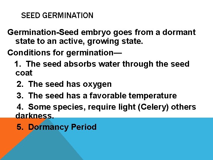 SEED GERMINATION Germination-Seed embryo goes from a dormant state to an active, growing state.