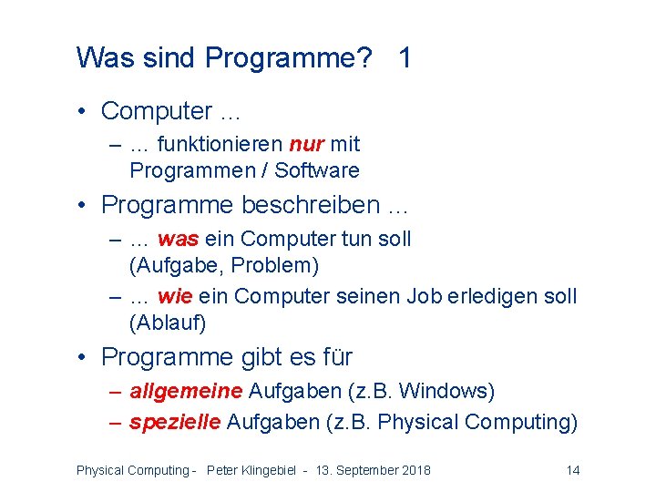 Was sind Programme? 1 • Computer … – … funktionieren nur mit Programmen /
