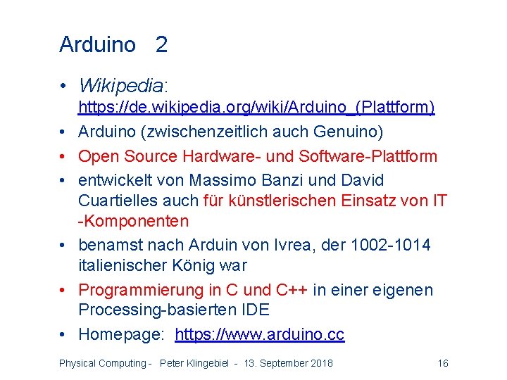 Arduino 2 • Wikipedia: • • • https: //de. wikipedia. org/wiki/Arduino_(Plattform) Arduino (zwischenzeitlich auch