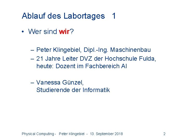 Ablauf des Labortages 1 • Wer sind wir? – Peter Klingebiel, Dipl. -Ing. Maschinenbau