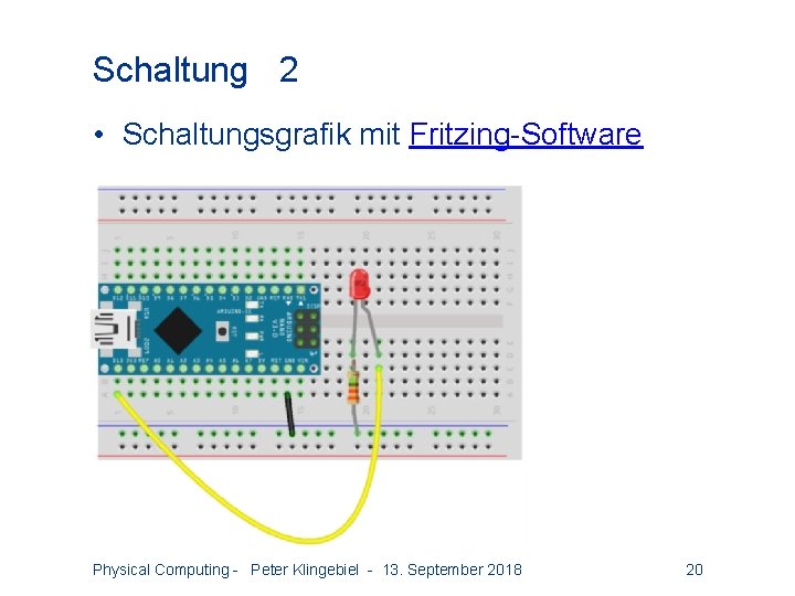 Schaltung 2 • Schaltungsgrafik mit Fritzing-Software Physical Computing - Peter Klingebiel - 13. September