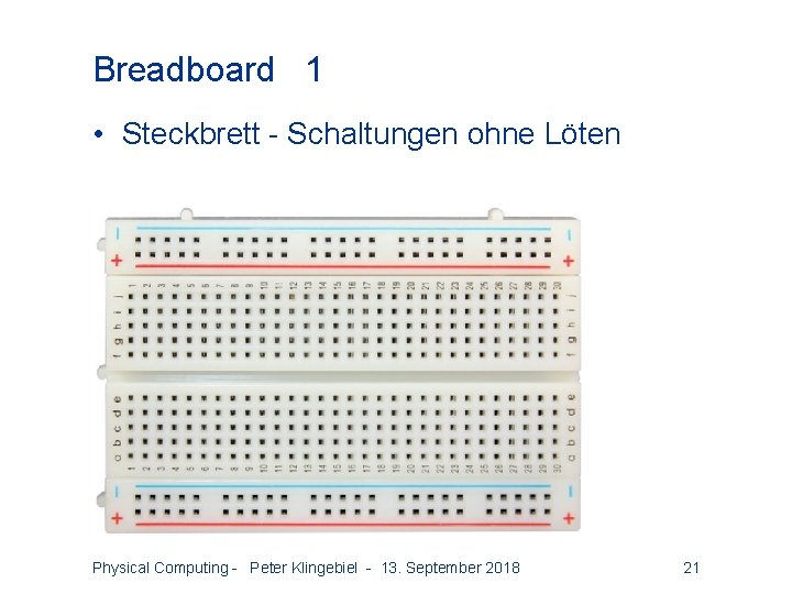 Breadboard 1 • Steckbrett - Schaltungen ohne Löten Physical Computing - Peter Klingebiel -