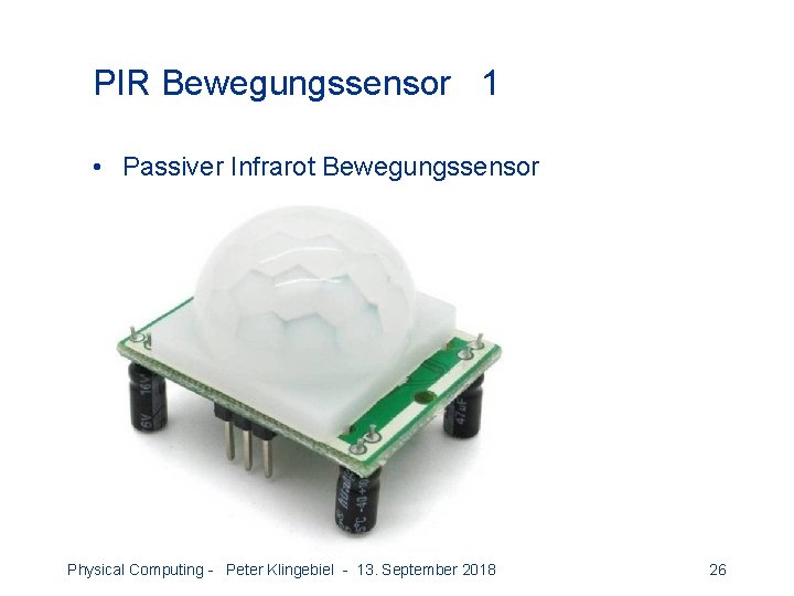 PIR Bewegungssensor 1 • Passiver Infrarot Bewegungssensor Physical Computing - Peter Klingebiel - 13.