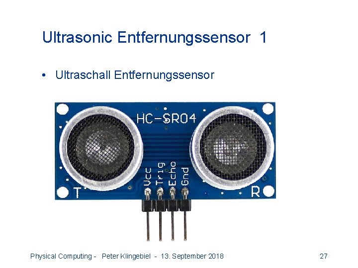 Ultrasonic Entfernungssensor 1 • Ultraschall Entfernungssensor Physical Computing - Peter Klingebiel - 13. September