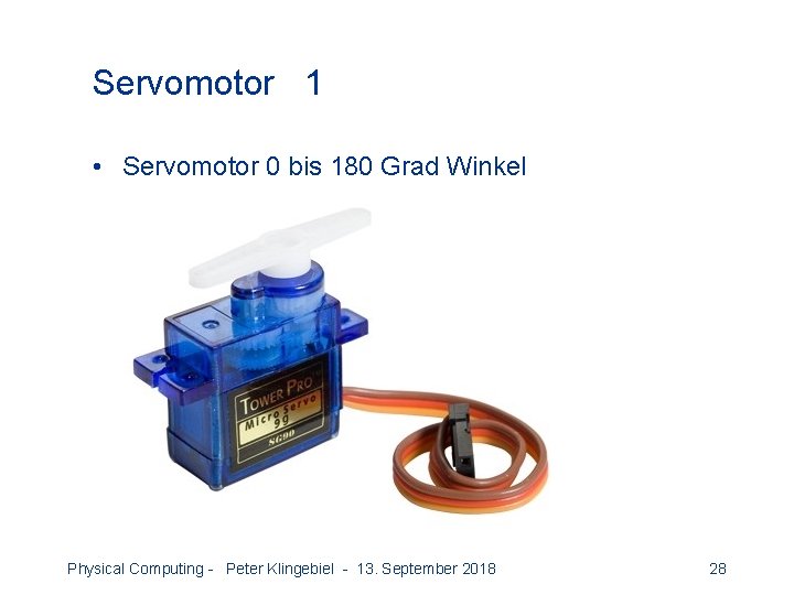 Servomotor 1 • Servomotor 0 bis 180 Grad Winkel Physical Computing - Peter Klingebiel