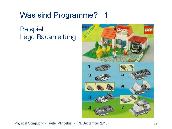 Was sind Programme? 1 Beispiel: Lego Bauanleitung Physical Computing - Peter Klingebiel - 13.