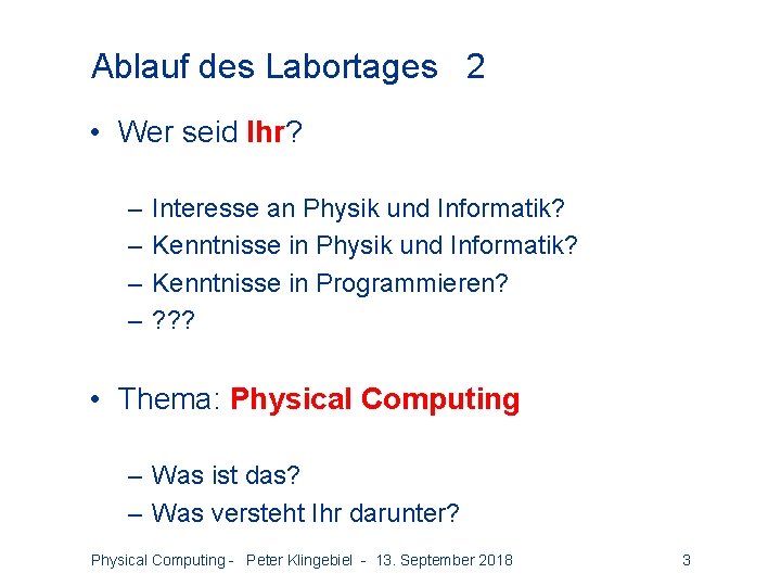 Ablauf des Labortages 2 • Wer seid Ihr? – – Interesse an Physik und