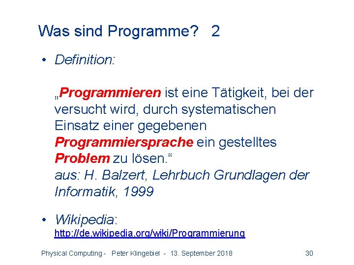 Was sind Programme? 2 • Definition: „Programmieren ist eine Tätigkeit, bei der versucht wird,