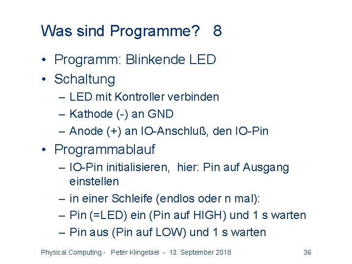 Was sind Programme? 8 • Programm: Blinkende LED • Schaltung – LED mit Kontroller