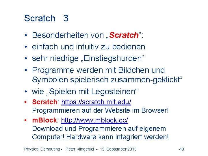 Scratch 3 • • Besonderheiten von „Scratch“: einfach und intuitiv zu bedienen sehr niedrige