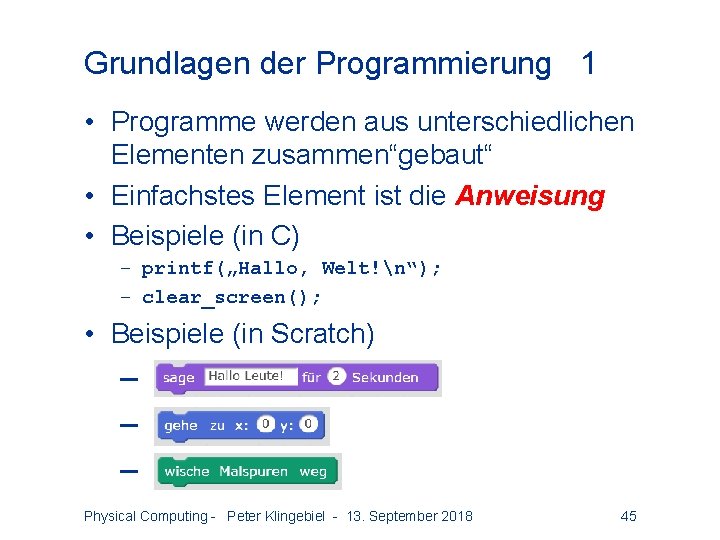 Grundlagen der Programmierung 1 • Programme werden aus unterschiedlichen Elementen zusammen“gebaut“ • Einfachstes Element