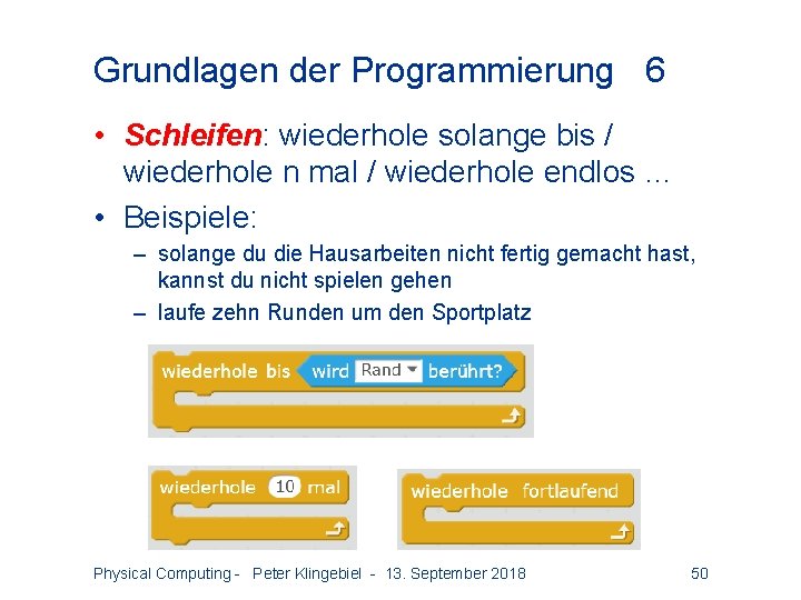 Grundlagen der Programmierung 6 • Schleifen: wiederhole solange bis / wiederhole n mal /