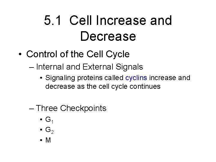 5. 1 Cell Increase and Decrease • Control of the Cell Cycle – Internal