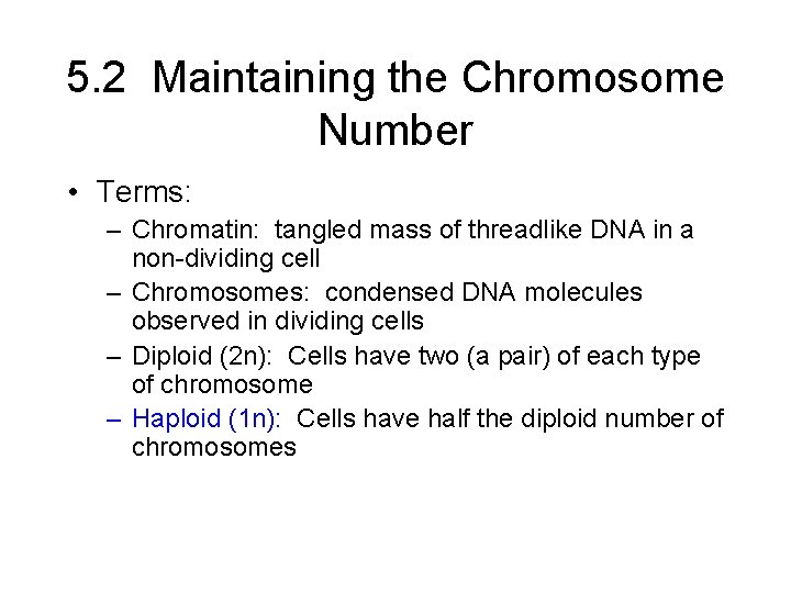 5. 2 Maintaining the Chromosome Number • Terms: – Chromatin: tangled mass of threadlike