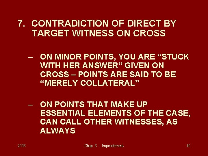 7. CONTRADICTION OF DIRECT BY TARGET WITNESS ON CROSS – ON MINOR POINTS, YOU