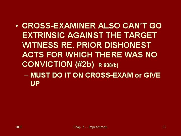  • CROSS-EXAMINER ALSO CAN’T GO EXTRINSIC AGAINST THE TARGET WITNESS RE. PRIOR DISHONEST