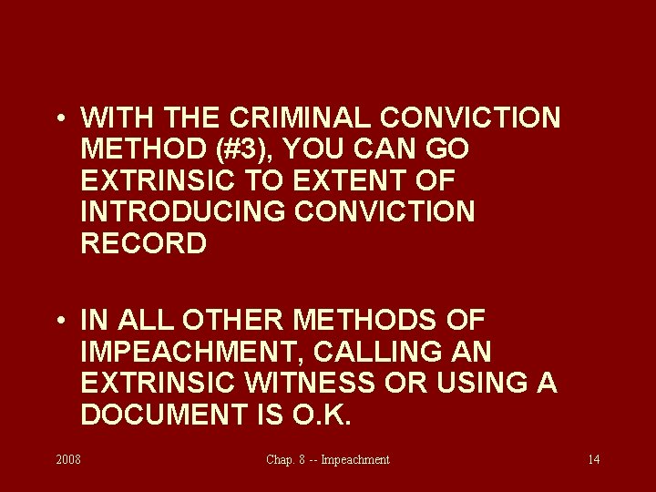  • WITH THE CRIMINAL CONVICTION METHOD (#3), YOU CAN GO EXTRINSIC TO EXTENT