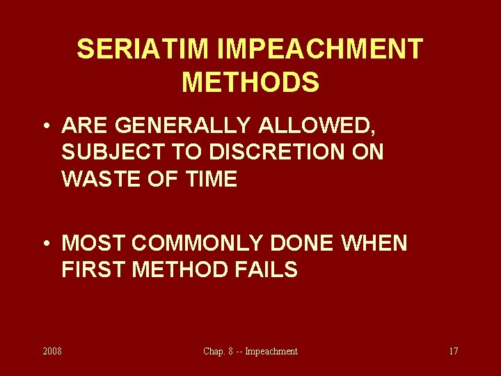 SERIATIM IMPEACHMENT METHODS • ARE GENERALLY ALLOWED, SUBJECT TO DISCRETION ON WASTE OF TIME