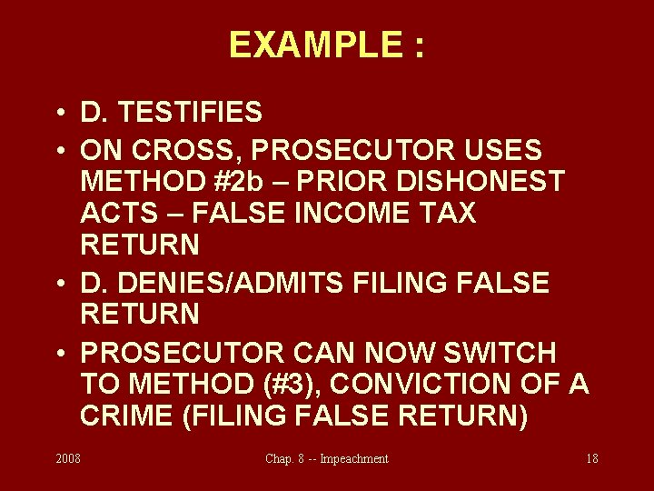 EXAMPLE : • D. TESTIFIES • ON CROSS, PROSECUTOR USES METHOD #2 b –