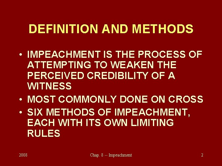 DEFINITION AND METHODS • IMPEACHMENT IS THE PROCESS OF ATTEMPTING TO WEAKEN THE PERCEIVED